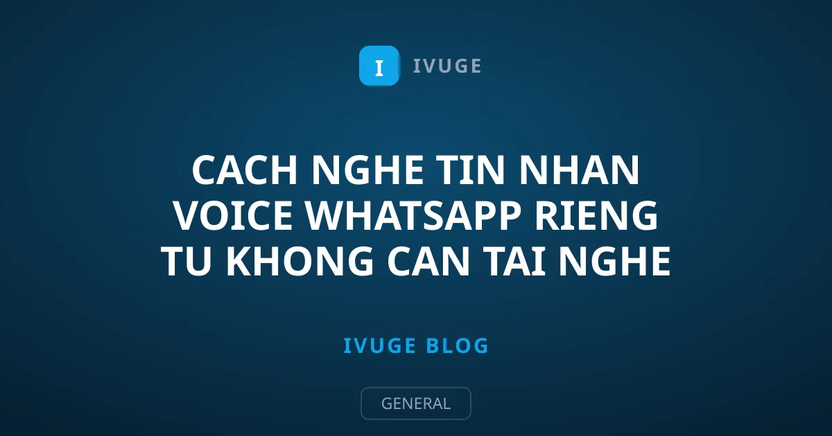 Cach Nghe Tin Nhan Voice WhatsApp Rieng Tu Khong Can Tai Nghe